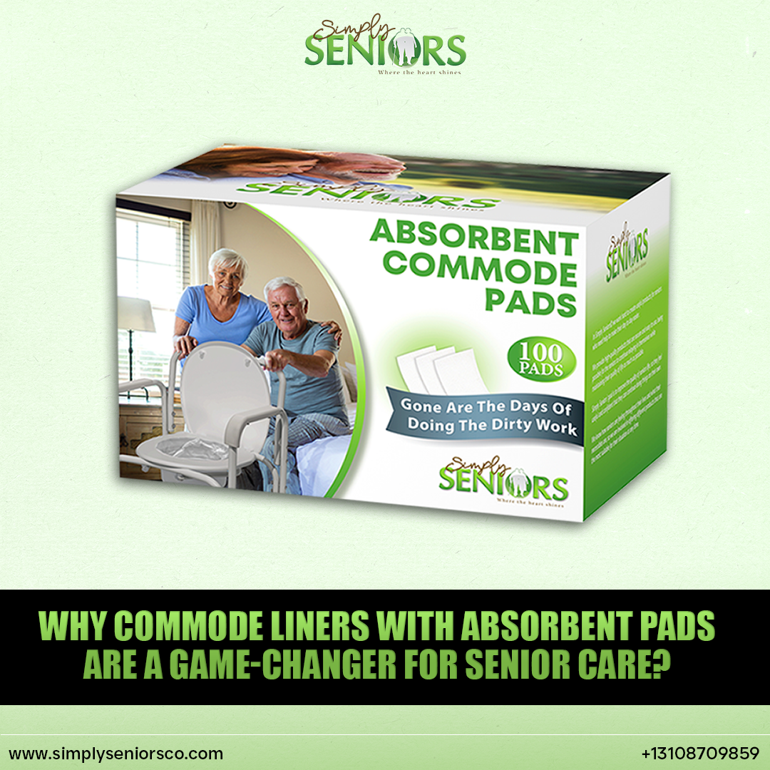Why Commode Liners with Absorbent Pads Are a Game-Changer for Senior Care?